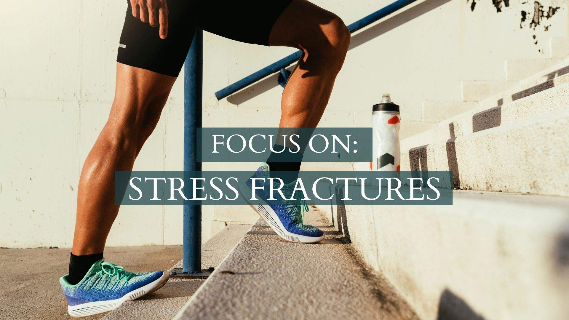 Focus On: Stress Fractures